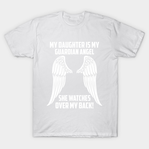 MY DAUGHTER ÃS MY GUARDIAN ANGEL T-Shirt-TJ
